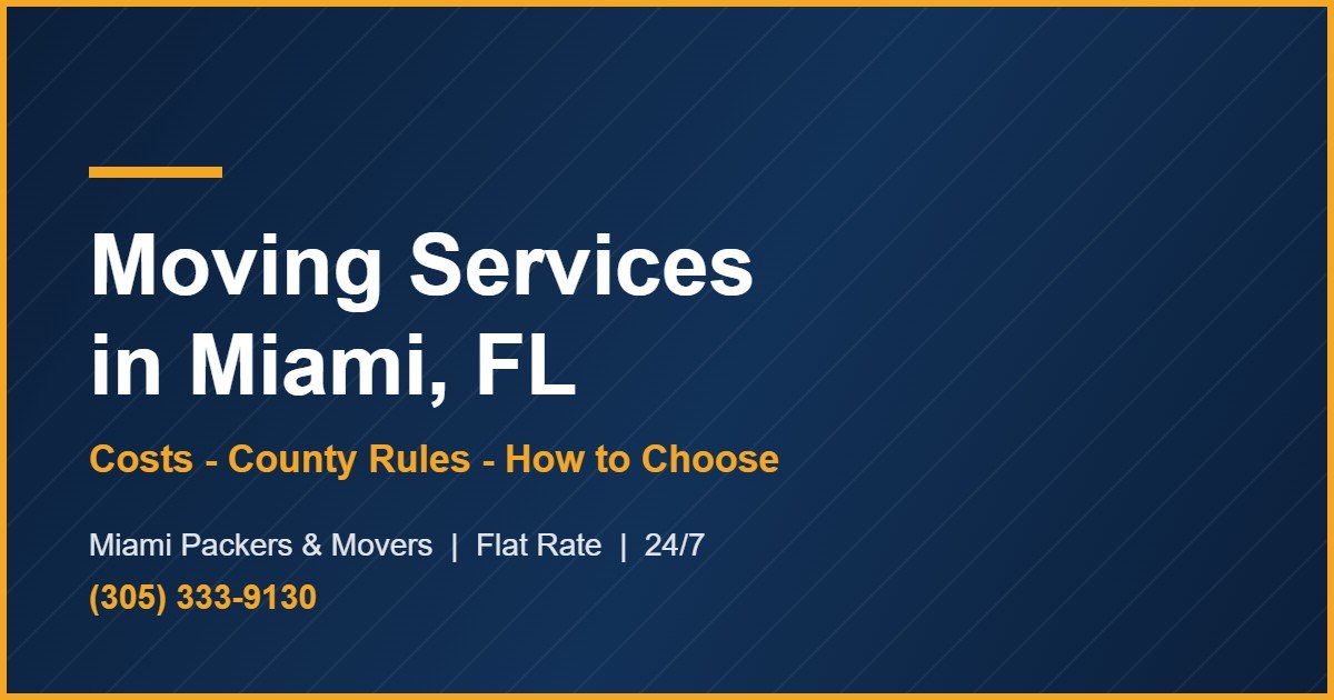 Moving services in Miami, FL - costs, county rules and how to choose a mover